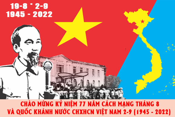 HƯỚNG DẪN tuyên truyền kỷ niệm 77 năm Ngày Cách mạng Tháng Tám thành công (19/8/1945 - 19/8/2022) và Ngày Quốc khánh nước CHXHCN Việt Nam (02/9/1945 - 2/9/2022)
